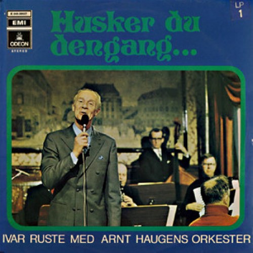 Ivar Ruste Med Arnt Haugens Orkester – Husker Du Dengang...