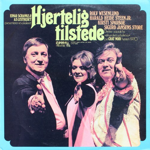 Rolv Wesenlund, Harald Heide Steen Jr., Kirsti Sparboe, Sigurd Jansens Store – Hjertelig Tilstede (Einar Schanke & A/S Lysthuset Presenterer Revykalaset)