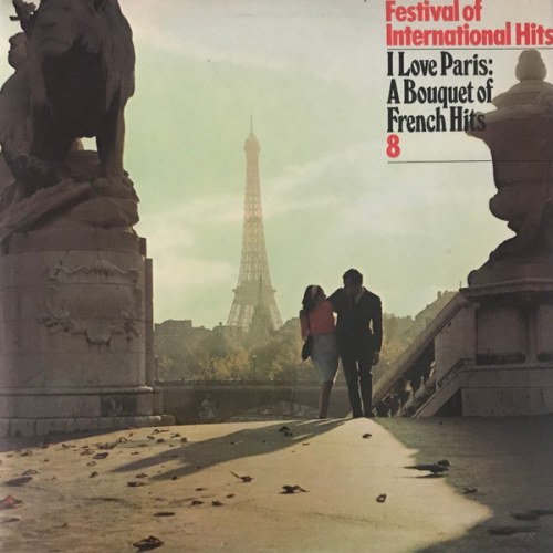 Various artists – Festival Of International Hits - I Love Paris: A Bouquet Of French Hits