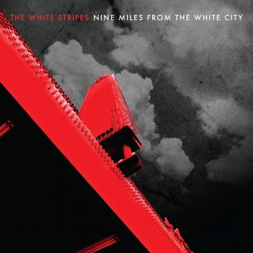 The White Stripes – Nine Miles From The White City