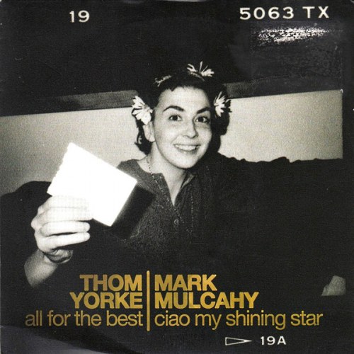 Thom Yorke / Mark Mulcahy – All For The Best / Ciao My Shining Star