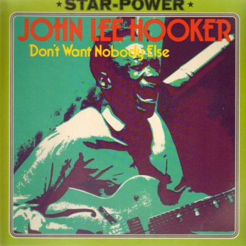 John Lee Hooker – Don't Want Nobody Else