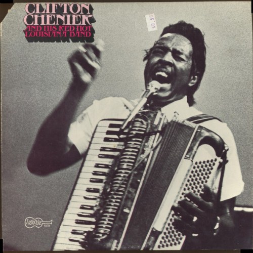Clifton Chenier And His Red Hot Louisiana Band – Clifton Chenier And His Red Hot Louisiana Band