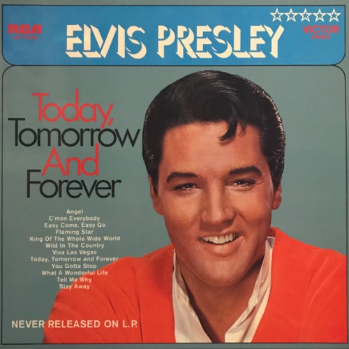 Elvis Presley – Today, Tomorrow And Forever
